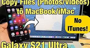 How to Transfer Files (Photos/Videos) to MacBook / iMac from Galaxy S21 Ultra