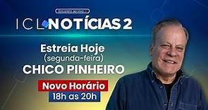 ESTREIA - ICL NOTÍCIAS 2 AO VIVO HOJE COM CHICO PINHEIRO - 08/MAIO ÀS 18H