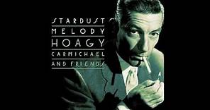 Hoagy Carmichael - Stardust (Stardust Melody)