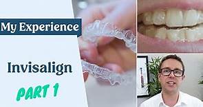 My Invisalign Experience - Things To Know - First Week