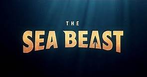 THE SEA BEAST - Final Trailer