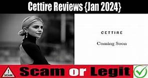Cettire Reviews ( Jan 2024) Does It Legit Or Scam? Watch Video Now | Scam Expert