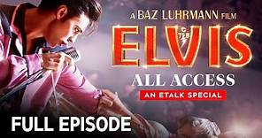 ELVIS: All Access — Austin Butler, Baz Luhrmann, Tom Hanks and more | Full Episode | Etalk