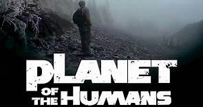 Planet of the Humans (2019) | WatchDocumentaries.com