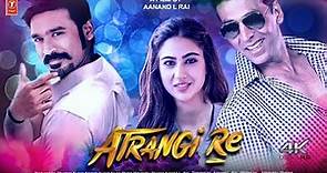 Atrangi Re | FULL MOVIE HD Facts | Aanand Rai | AR Rahman | Akshay Kumar | Sara Ali Khan | Dhanush