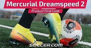 Nike Mercurial Dreamspeed 2 | First Look | SOCCER.COM