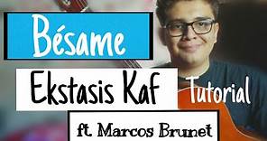Tutorial BÉSAME - Ekstasis Kaf ft. Marcos Brunet | Acordes en Guitarra Acústica by Milton Acosta