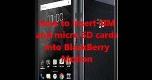 How to insert SIM and micro SD cards into BlackBerry Motion