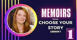 How to Write a Memoir: Choosing the Story You Want to Tell