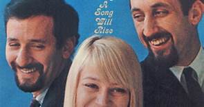 Peter, Paul And Mary - A Song Will Rise