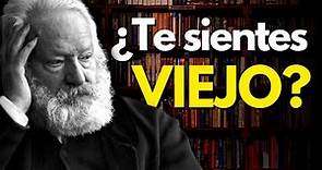 TE ESTÁS VOLVIENDO VIEJO | Víctor Hugo | Reflexiones y poemas | Narraciones