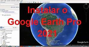 Como Instalar o Google Earth Pro 2021