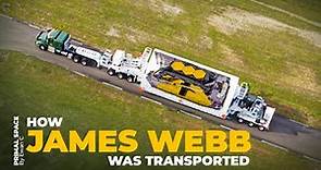 Transporting the James Webb Telescope: How They Moved the World’s Most Valuable Object