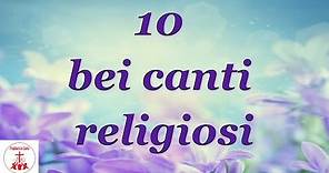 10 bei canti religiosi | Preghiera in canto | #cantireligiosi #preghieraincanto