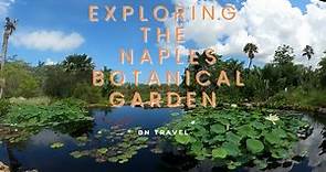 Part 1 of 6 - Exploring the Naples Botanical Garden Naples Florida - What we find is amazing!!!