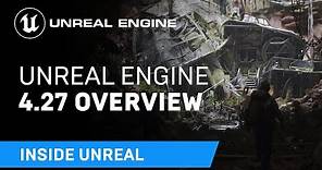 Unreal Engine 4.27 Overview | Inside Unreal