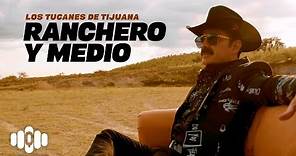 Ranchero Y Medio â€“ Los Tucanes De Tijuana (Video Oficial)