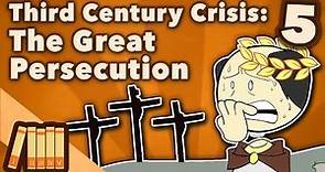 Third Century Crisis - The Great Persecution - Extra History - Part 5