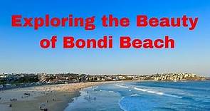Exploring the Beauty of Bondi Beach: A Mesmerizing Journey Down Under, Sydney Australia