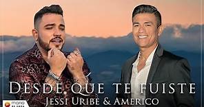 Jessi Uribe & Américo - Desde Que Te Fuiste l Video Oficial