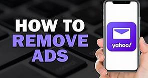 How To Remove Ads From Yahoo Mail (Easiest Way)