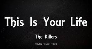 The Killers - This Is Your Life (Lyrics) - Day & Age (2008)