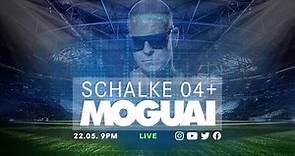 MOGUAI x Schalke 04 // Live Stream