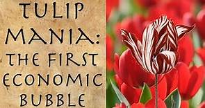 Tulip Mania: The First Economic Bubble