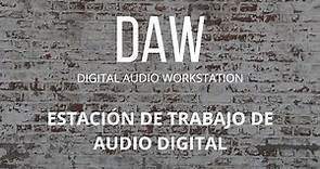 DAW - Digital Audio Workstation - Estación de Trabajo de Audio Digital