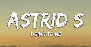 Astrid S - Doing To Me (Lyrics)