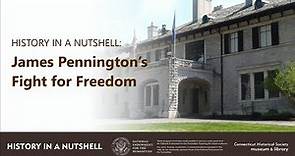 History in a Nutshell: James Pennington's Fight for Freedom