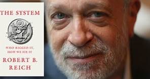Robert Reich: Who Rigged The System—And How To Fix It | Town Hall Seattle