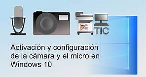 Activación y configuración de la cámara y micrófono en Windows 10