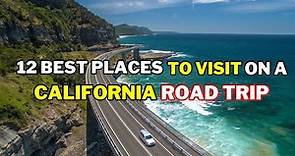 California Road Trip : Uncover 12 Best Places to Visit in California - Travel Guide