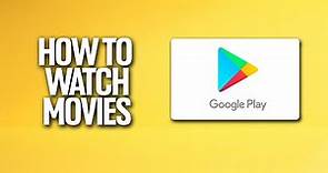 How To Watch Movies In Google Play Tutorial