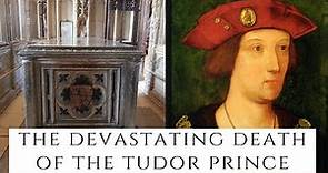 The DEVASTATING Death Of The Tudor Prince - Arthur Tudor