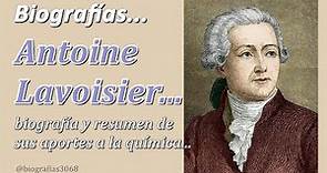 Biografía de Antoine Lavoisier. El padre de la química moderna. Sus principales aportes a la ciencia