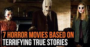 7 horror movies based on terrifying true stories
