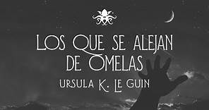 "Los que se alejan de Omelas" de Ursula K. Le Guin ~ Audio Relato