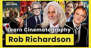 Learn Cinematography from Rob Richardson — Working with Tarantino, Scorsese, and Oliver Stone