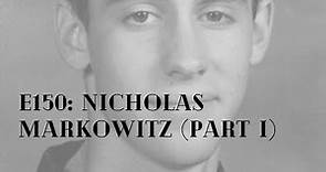 E150: Murder - Nicholas Markowitz (part I)