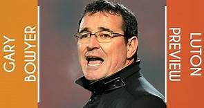 Luton Preview | Gary Bowyer