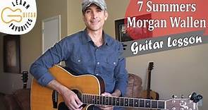 7 Summers - Morgan Wallen - Guitar Lesson | Tutorial