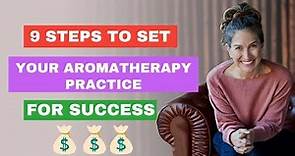 9 Steps to Start Your Private Aromatherapy Practice