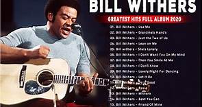The Best Of Bill Withers Greatest Hits Album 2021 - Bill Withers Playlist Playlist