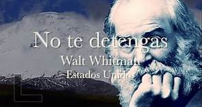 NO TE DETENGAS (CARPE DIEM) Walt Whitman