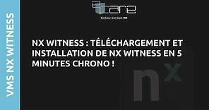 Nx Witness by eCare : Téléchargement, installation et paramétrage du VMS en 5 minutes