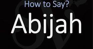 How to Pronounce Abijah? (CORRECTLY) King of Judah Name Pronunciation
