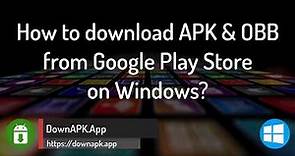APK Downloader for Windows: How to download APK + OBB from Google Play Store? (2018 Update)