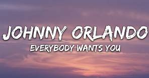 Johnny Orlando - Everybody Wants You (Lyrics)